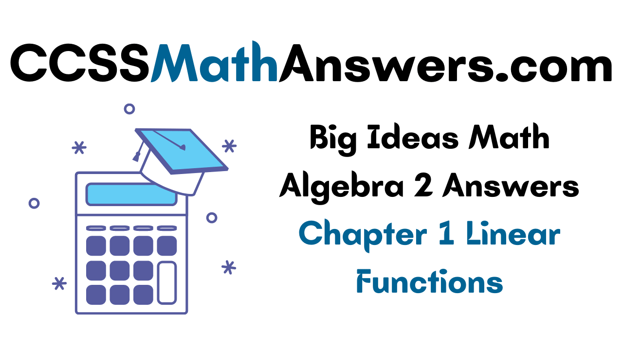 big-ideas-math-algebra-2-answers-chapter-1-linear-functions-ccss-math-answers