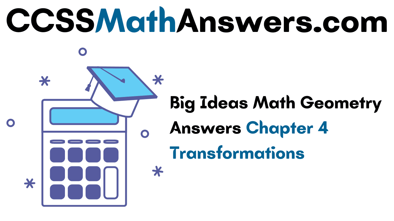 Big Ideas Math Geometry Answers Chapter 25 Transformations – CCSS Intended For Geometry Transformation Composition Worksheet Answers