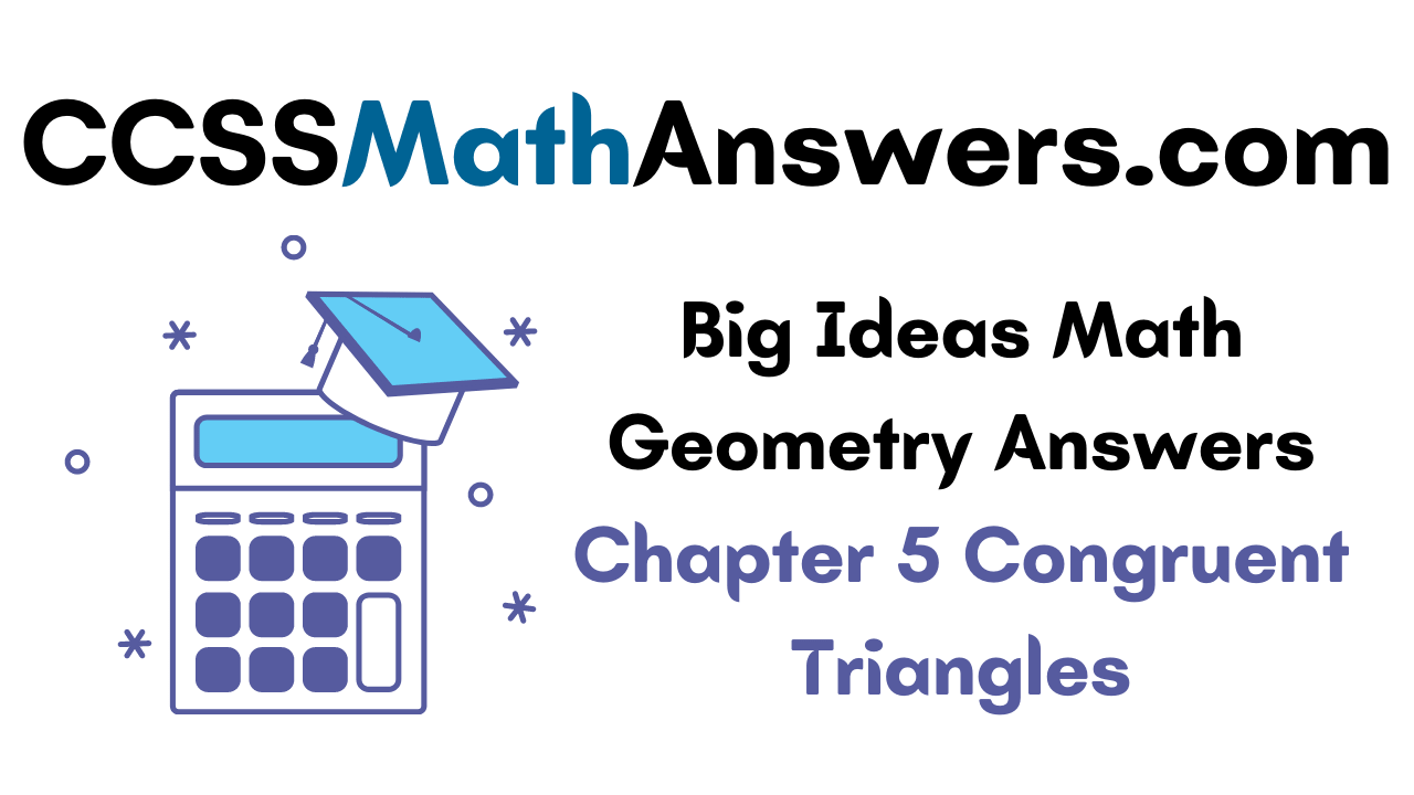 big-ideas-math-geometry-answers-chapter-5-congruent-triangles-ccss-math-answers