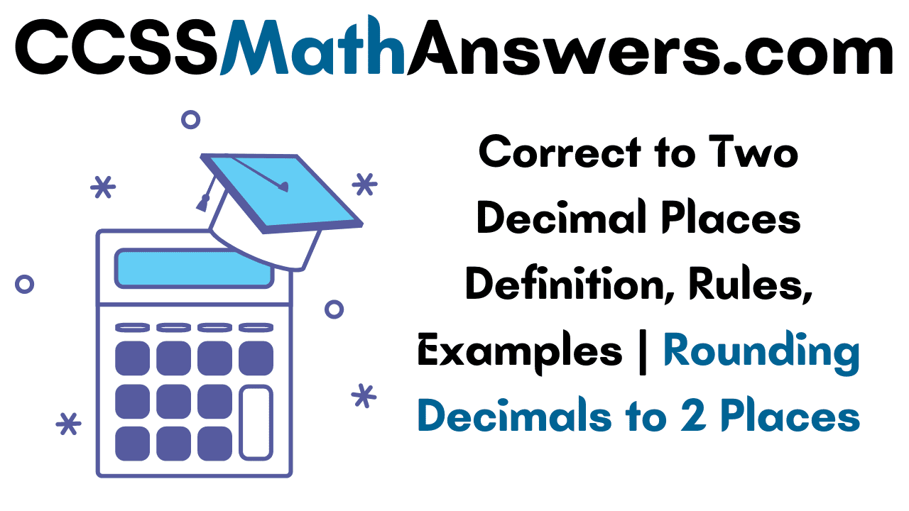 Correct to Two Decimal Places Definition, Rules, Examples | Rounding