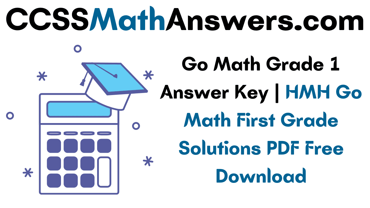 Go Math Grade 1 Answer Key HMH Go Math First Grade Solutions PDF Free Download CCSS Math Answers