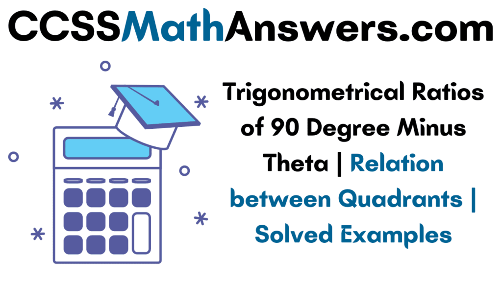 Trigonometrical Ratios of 90 Degree Minus Theta