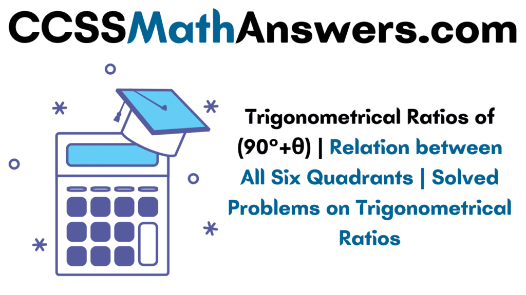 Trigonometrical Ratios of (90°+θ)