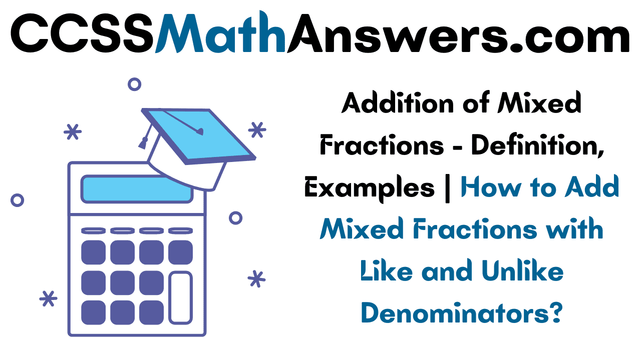 Addition Of Mixed Fractions Definition Examples How To Add Mixed Fractions With Like And
