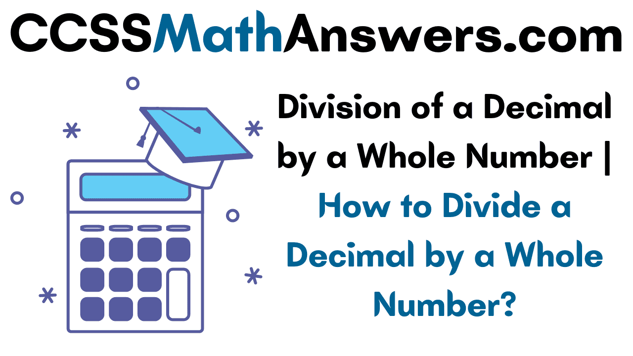 Division Of A Decimal By A Whole Number How To Divide A Decimal By A Whole Number CCSS Math