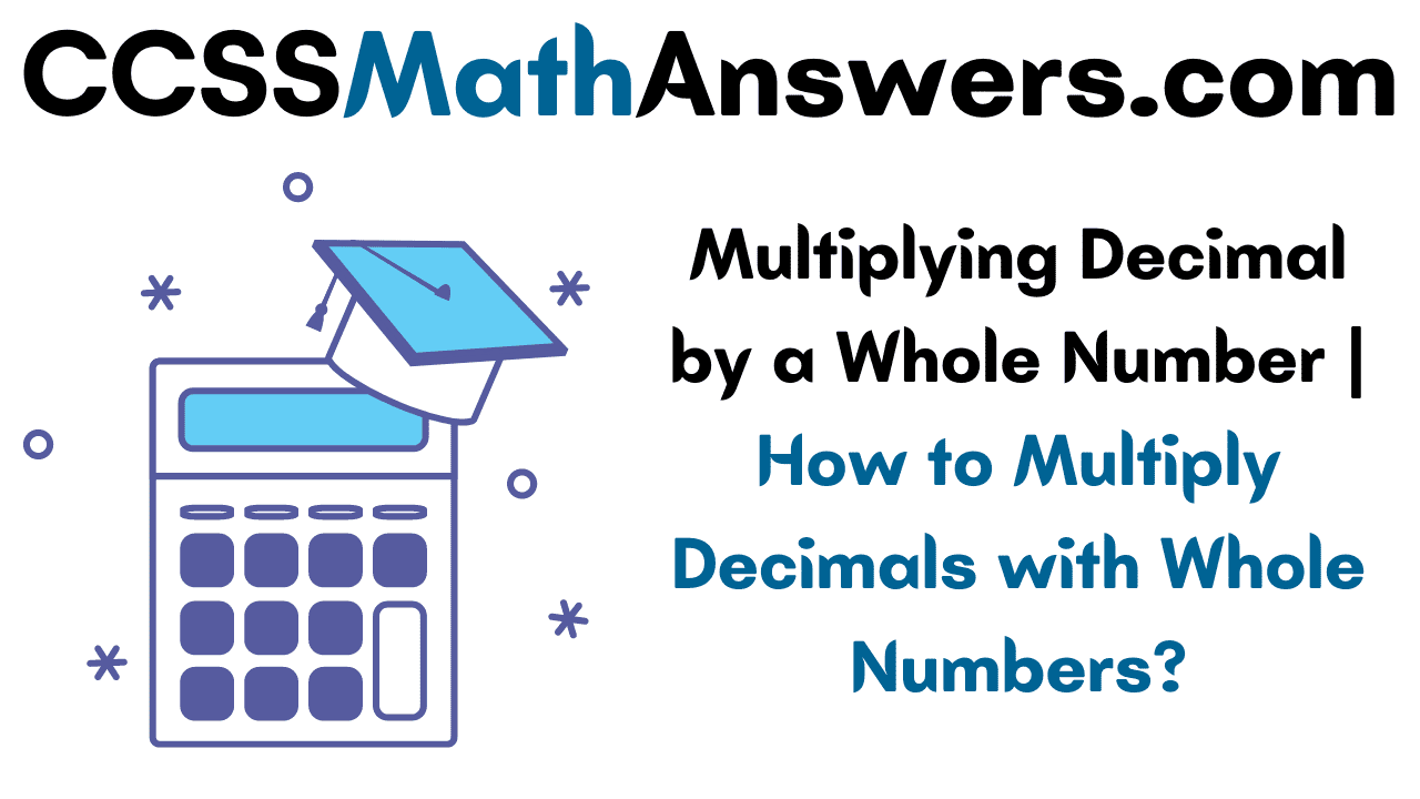 multiplying-decimal-by-a-whole-number-how-to-multiply-decimals-with-whole-numbers-ccss-math