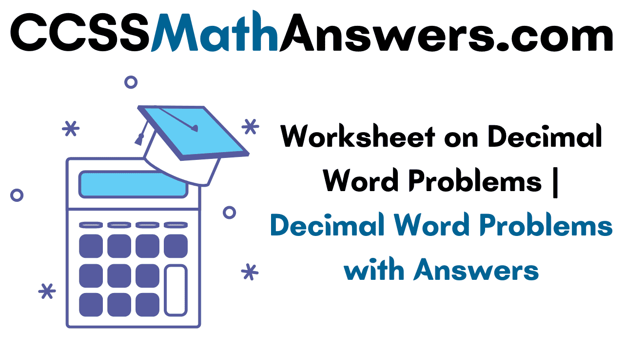 worksheet-on-decimal-word-problems-decimal-word-problems-with-answers-ccss-math-answers