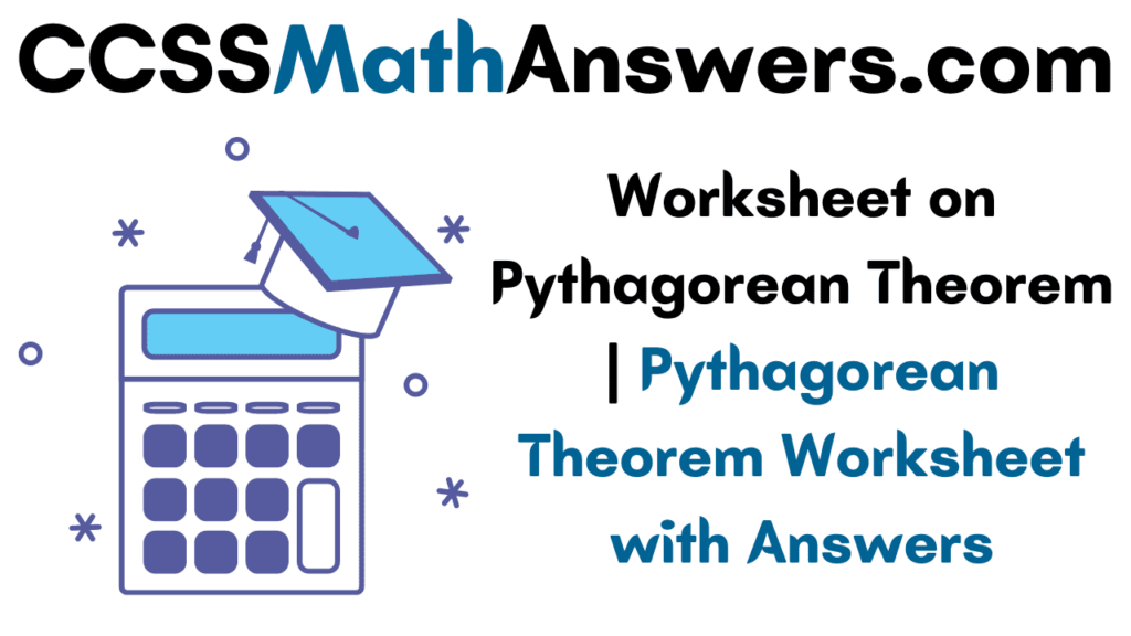use the pythagorean theorem worksheet answers