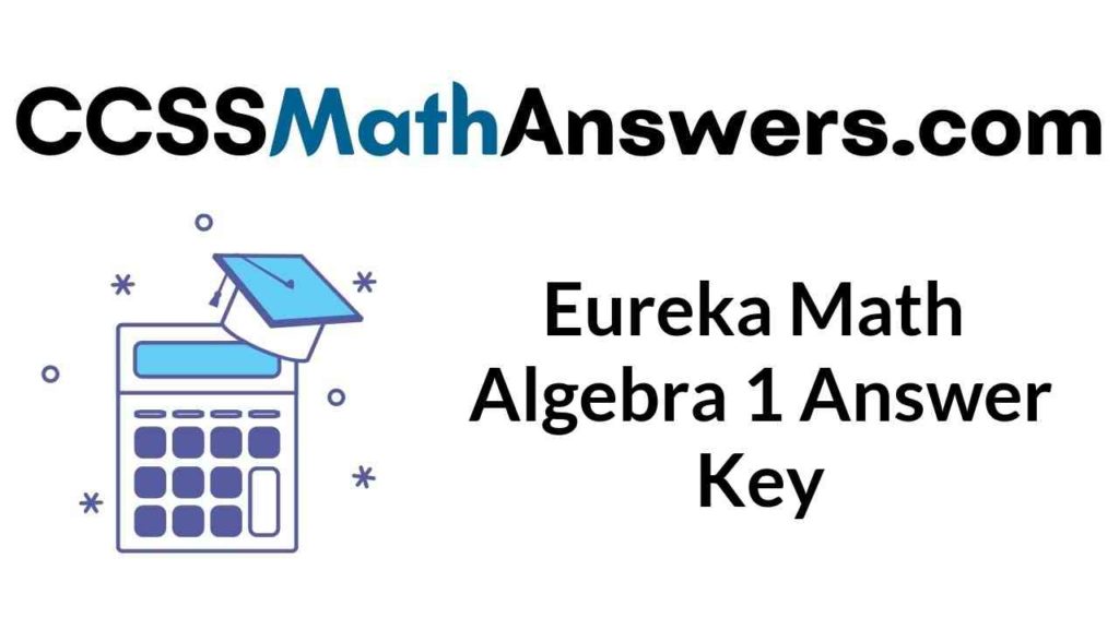 eureka-math-algebra-1-answer-key