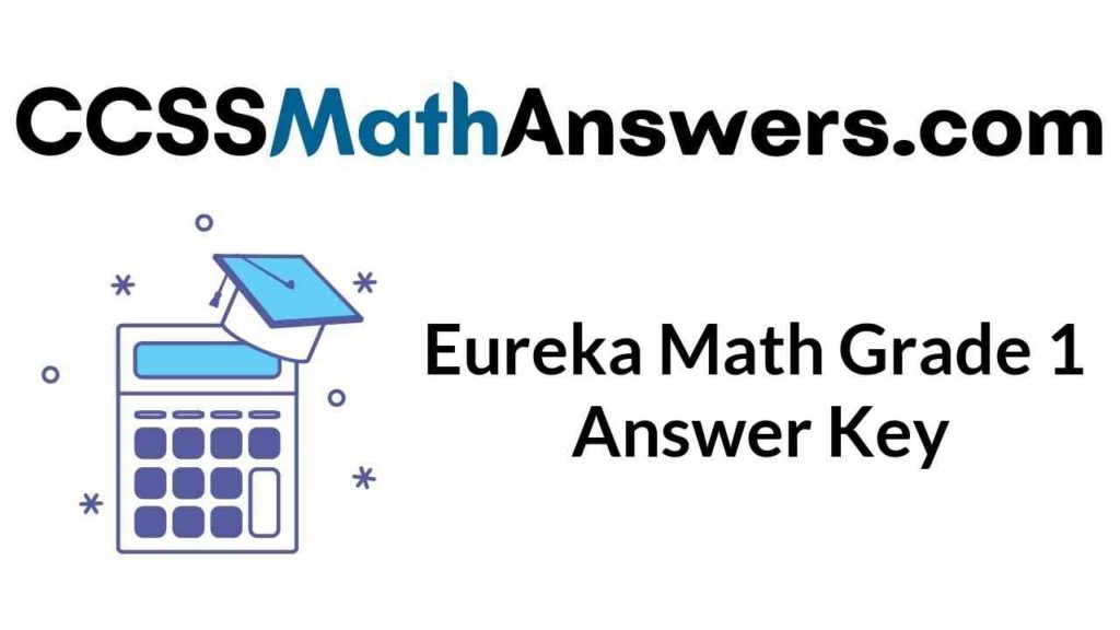 Eureka Math Grade 1 Answer Key Engage NY Math 1st Grade Answer Key Solutions CCSS Math Answers