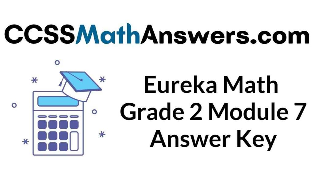 Eureka Math Grade 2 Module 7 Answer Key Engage NY Math 2nd Grade Module 7 Answer Key CCSS