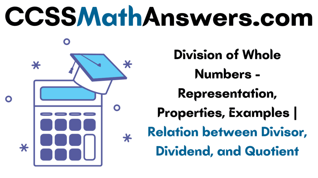 Division Of Whole Numbers Representation Properties Examples 