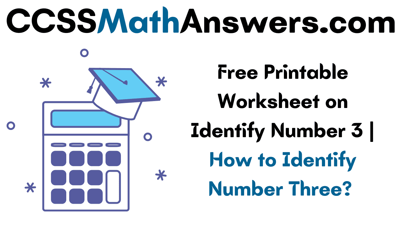 Free Printable Worksheet On Identify Number 3 How To Identify Number Three CCSS Math Answers