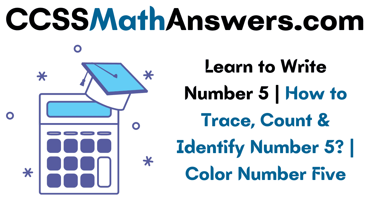 learn-to-write-number-5-how-to-trace-count-identify-number-5-color-number-five-ccss