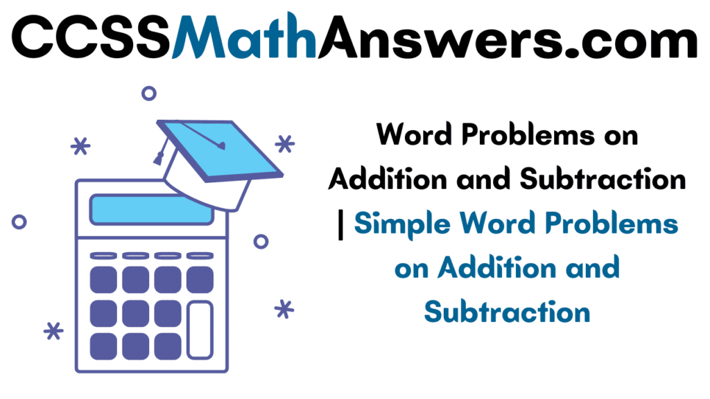 Word Problems On Addition And Subtraction Simple Word Problems On Addition And Subtraction