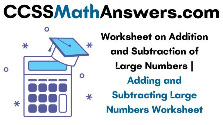 worksheet-on-addition-and-subtraction-of-large-numbers-adding-and