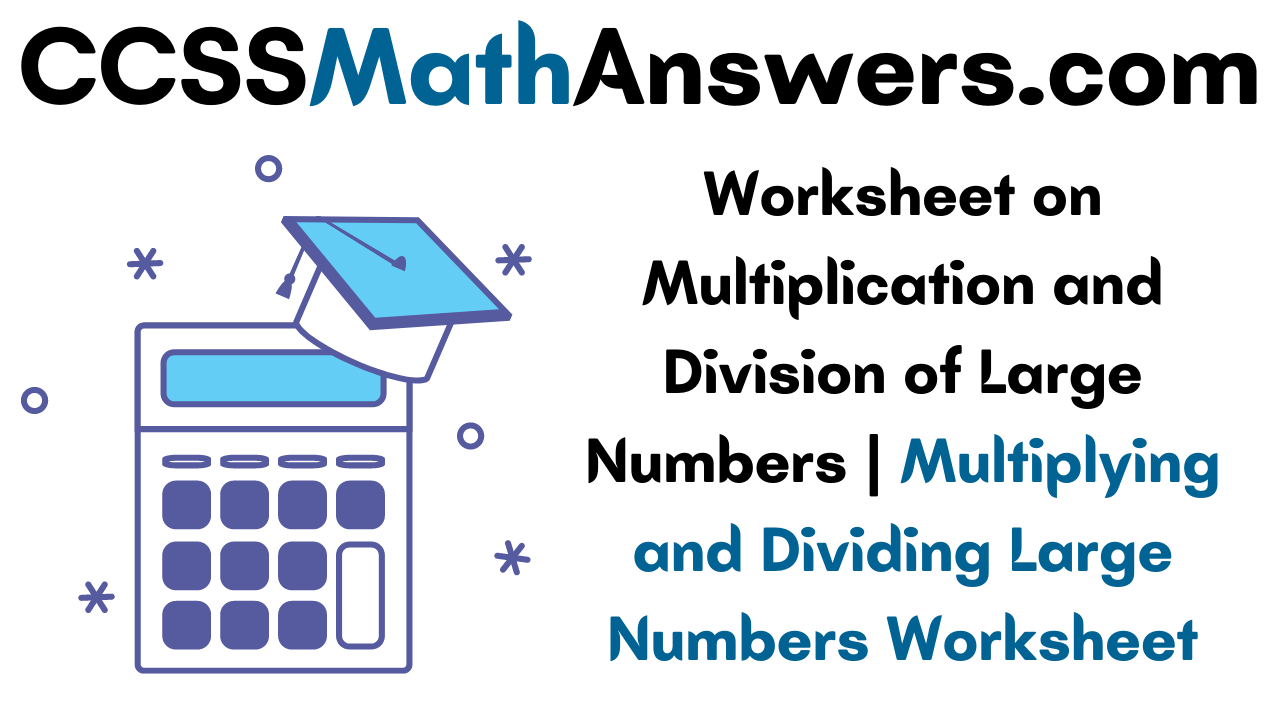 Multiplication And Division Of Large Numbers