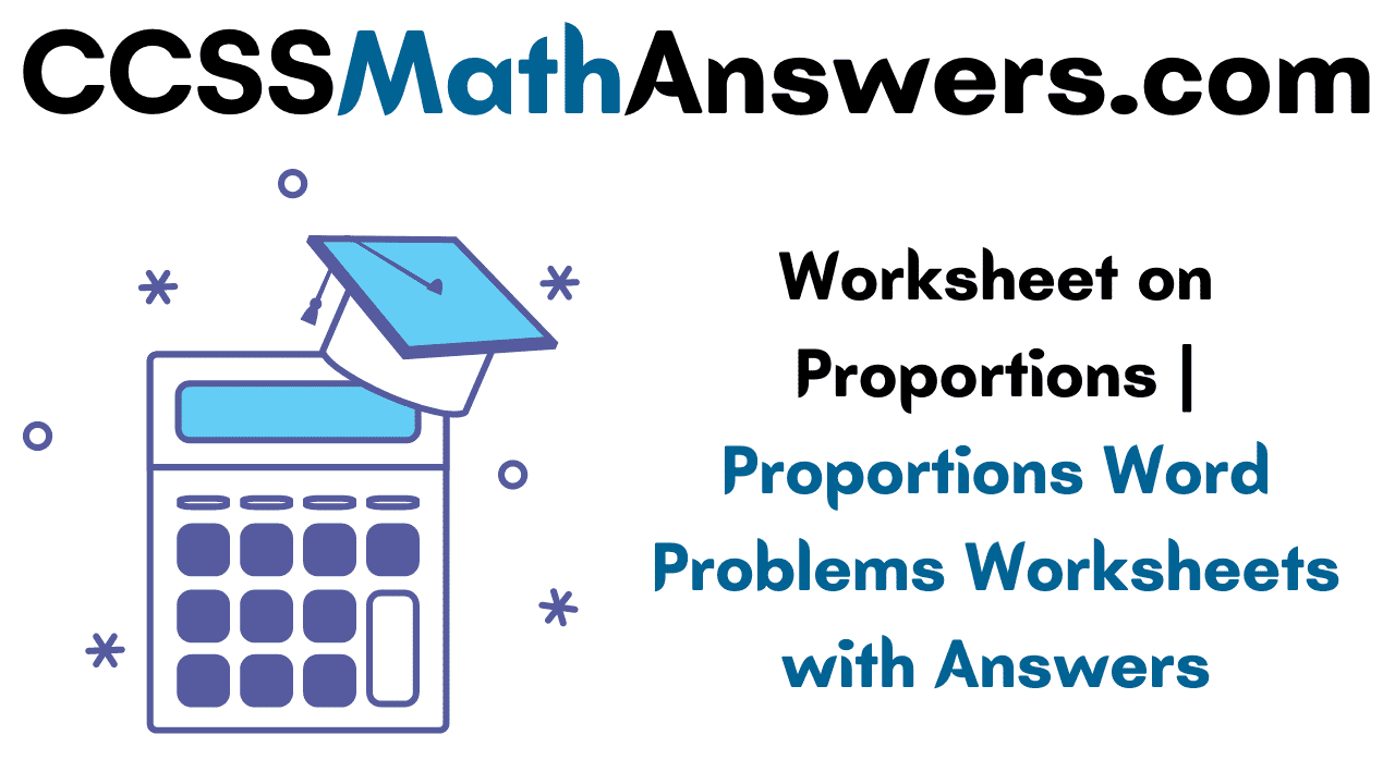 worksheet-on-proportions-proportions-word-problems-worksheets-with-answers-ccss-math-answers