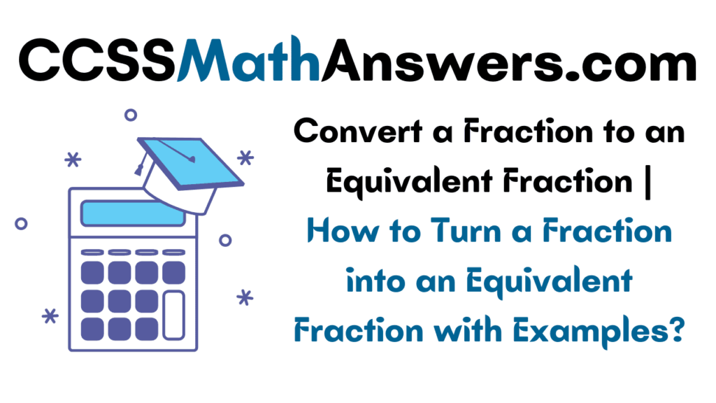 Convert a Fraction to an Equivalent Fraction