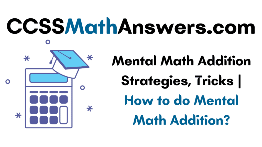 Mental Math Addition Strategies Tricks How To Do Mental Math Addition CCSS Math Answers