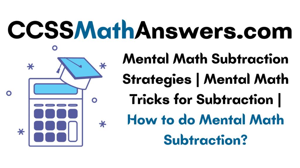 Mental Math Subtraction Strategies Mental Math Tricks For Subtraction How To Do Mental Math