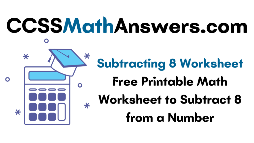 Subtracting 8 Worksheet