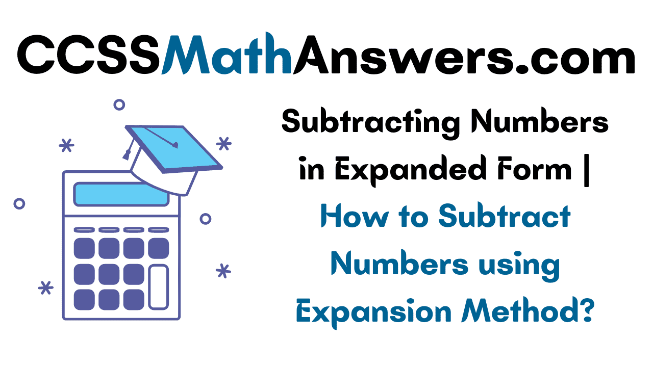 Subtracting Numbers In Expanded Form How To Subtract Numbers Using 