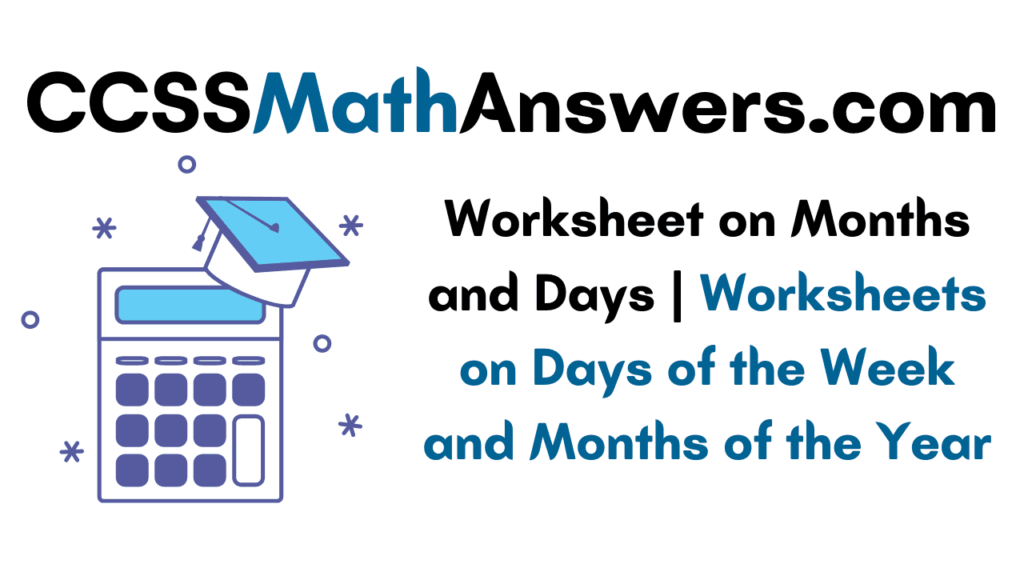 Worksheet on Months and Days