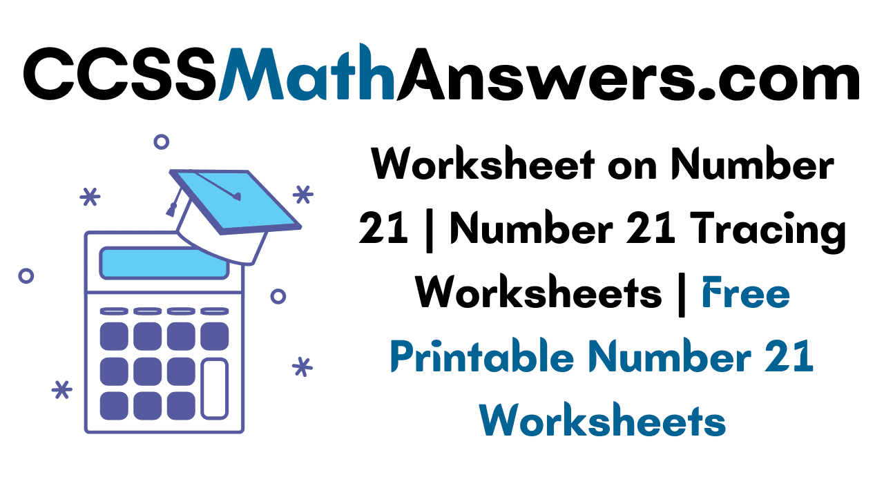 worksheet-on-number-21-number-21-tracing-worksheets-free-printable-number-21-worksheets