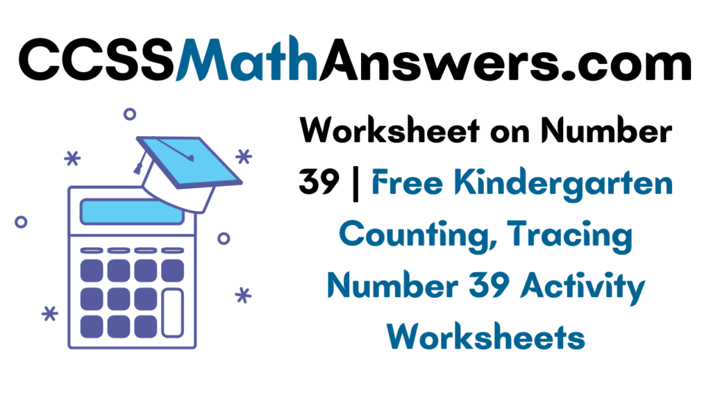 Worksheet On Number 39 Free Kindergarten Counting Tracing Number 39 Activity Worksheets
