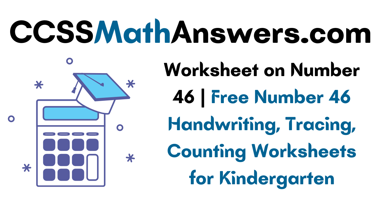 worksheet-on-number-46-free-number-46-handwriting-tracing-counting