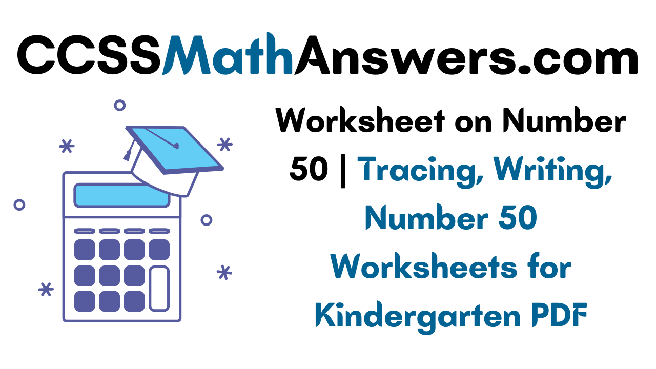 worksheet-on-number-50-tracing-writing-number-50-worksheets-for-kindergarten-pdf-ccss-math