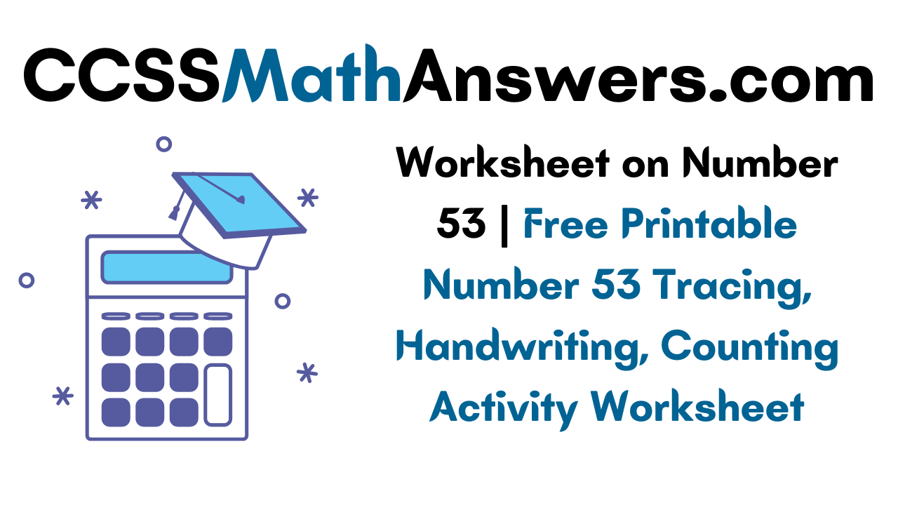 worksheet-on-number-53-free-printable-number-53-tracing-handwriting-counting-activity