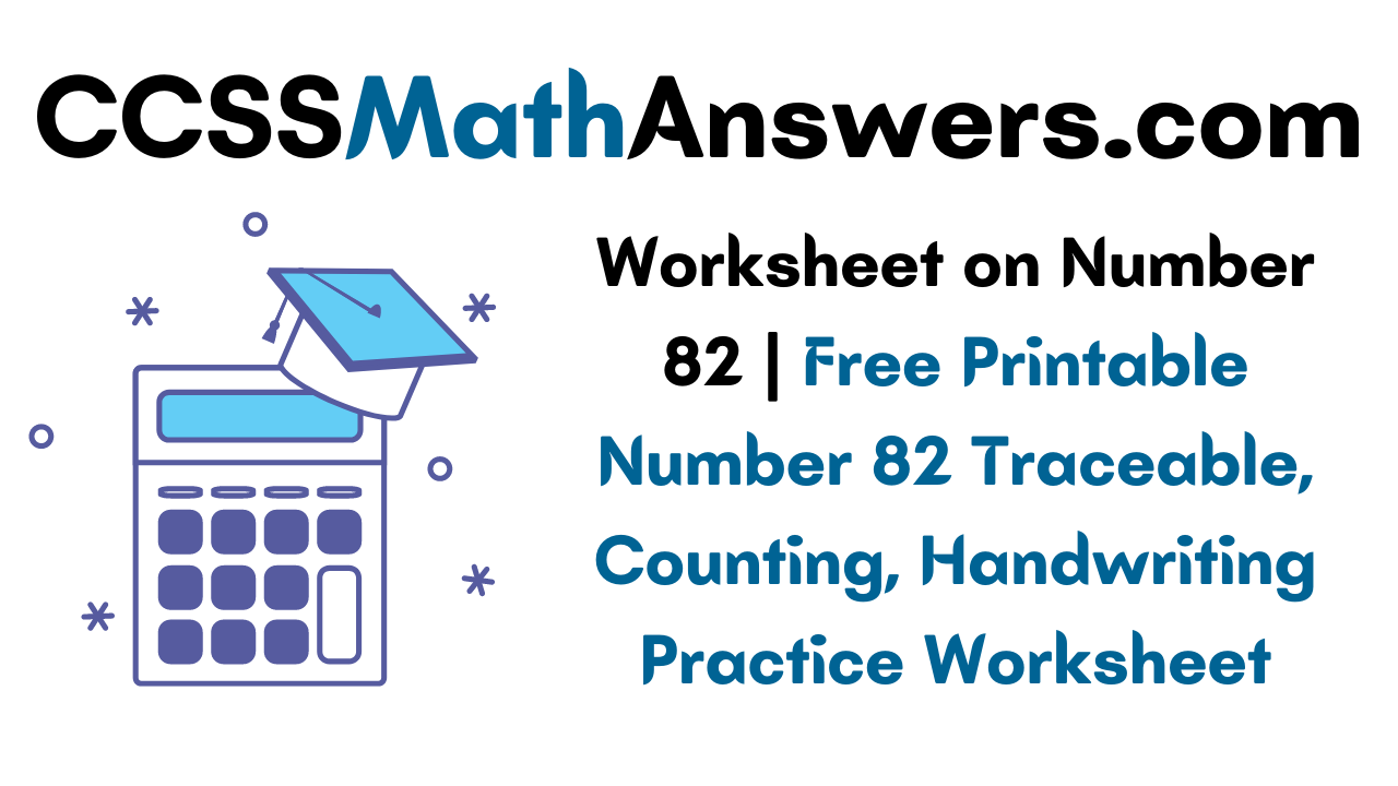 worksheet-on-number-82-free-printable-number-82-traceable-counting-handwriting-practice