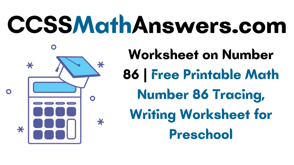 Worksheet On Number 86 Free Printable Math Number 86 Tracing Writing Worksheet For Preschool
