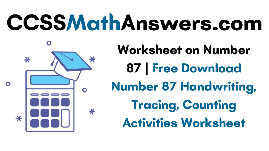 Worksheet On Number 87 Free Download Number 87 Handwriting Tracing Counting Activities