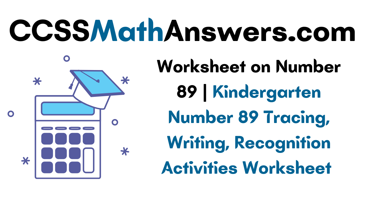 Worksheet On Number 89 Kindergarten Number 89 Tracing Writing Recognition Activities