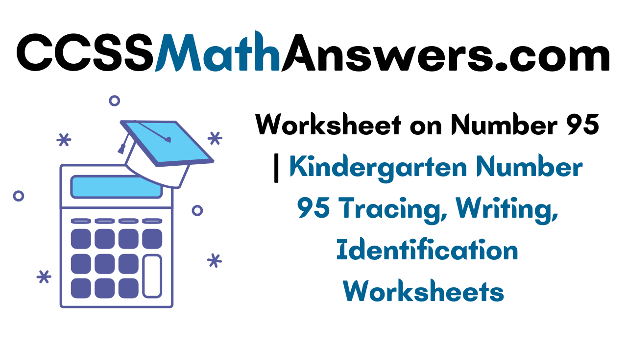 Worksheet On Number 95 Kindergarten Number 95 Tracing Writing Identification Worksheets