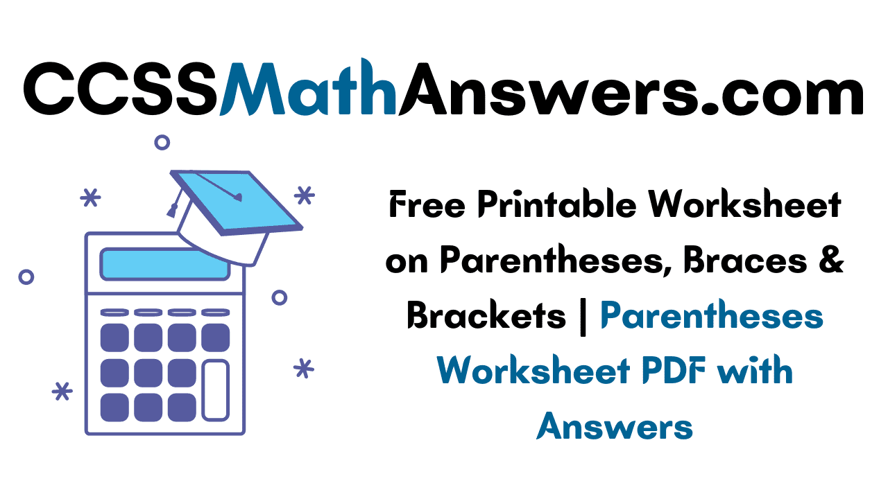 Free Printable Worksheet On Parentheses Braces Brackets Parentheses Worksheet PDF With