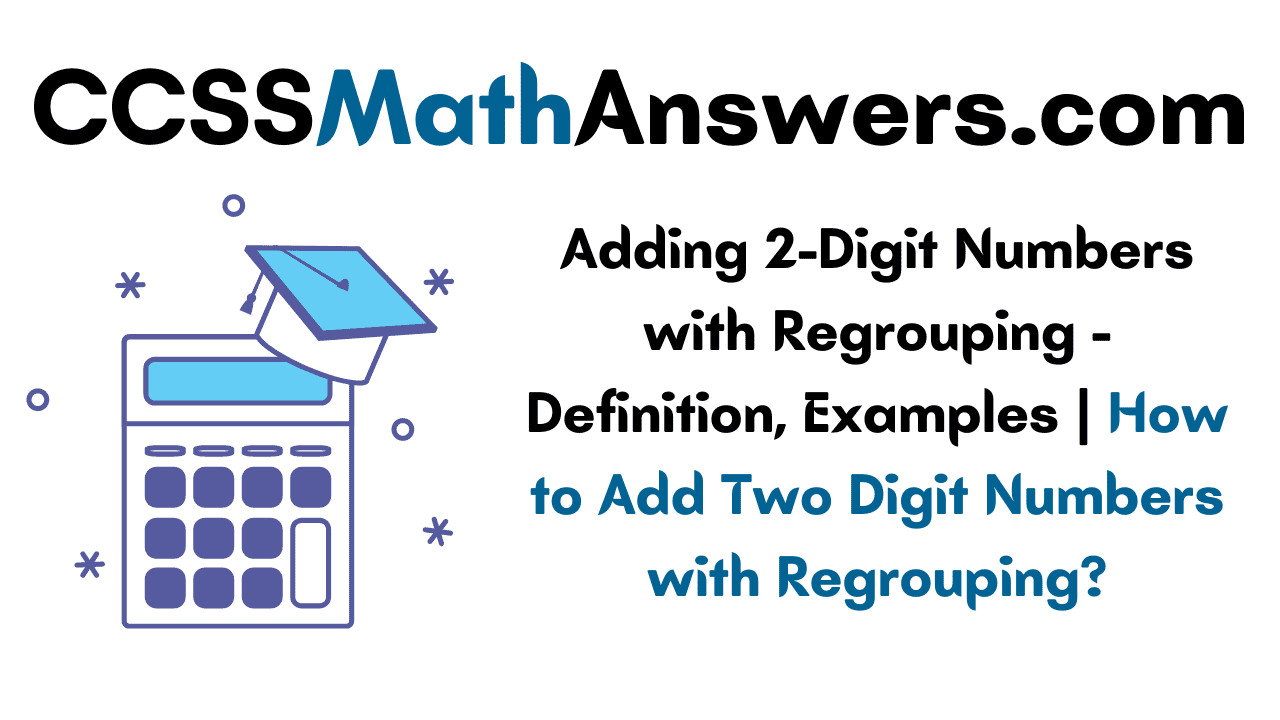 adding-2-digit-numbers-with-regrouping-definition-examples-how-to