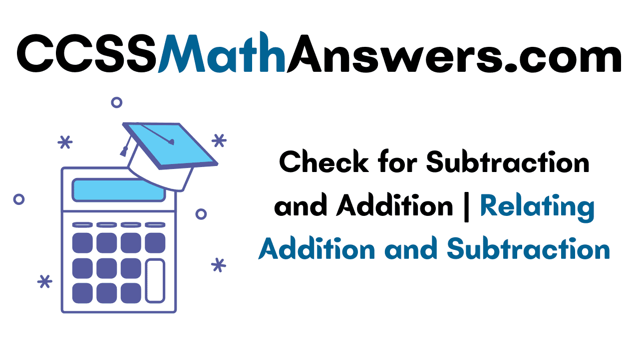 Check For Subtraction And Addition Relating Addition And Subtraction CCSS Math Answers