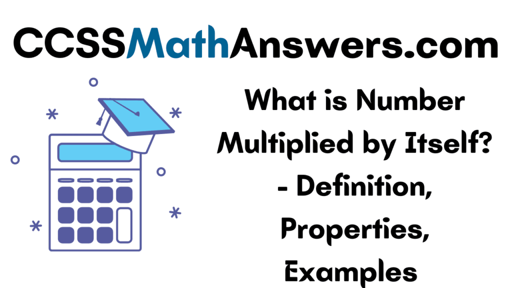 What Is Number Multiplied By Itself Definition Properties Examples 