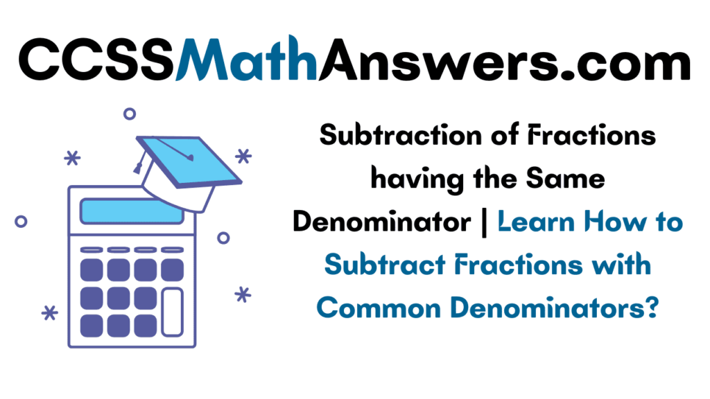Subtraction of Fractions having the Same Denominator