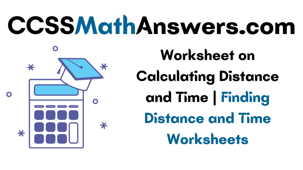 Worksheet on Calculating Distance and Time