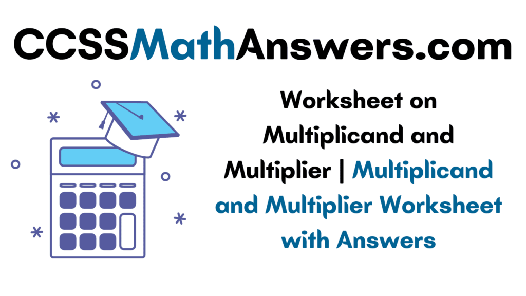 Worksheet on Multiplicand and Multiplier