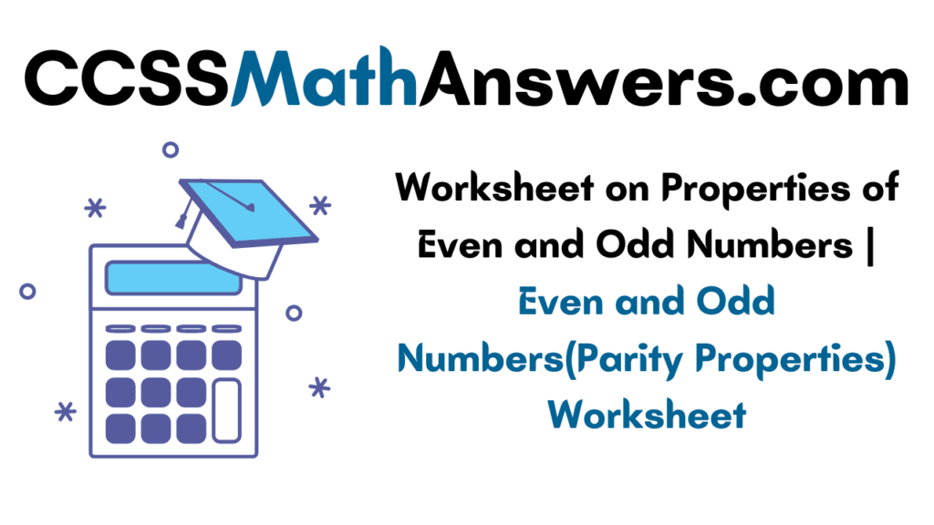 Worksheet on Properties of Even and Odd Numbers