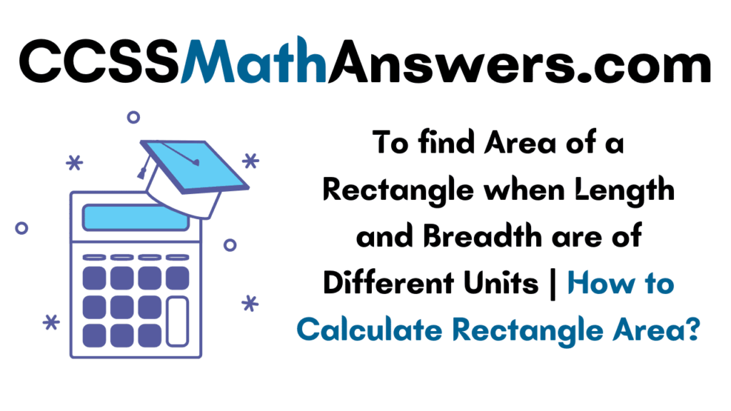 To find Area of a Rectangle when Length and Breadth are of Different Units