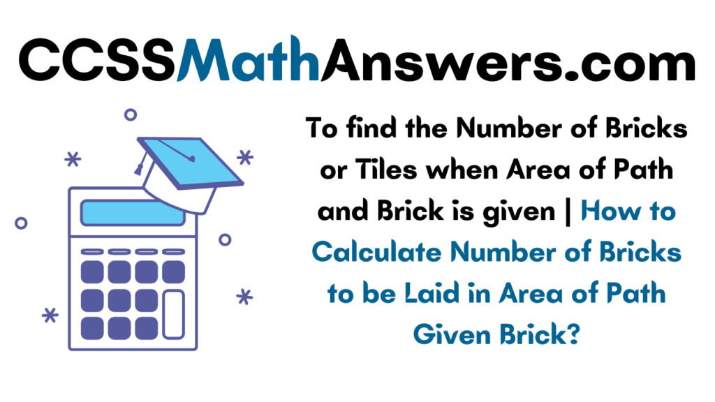 To find the Number of Bricks or Tiles when Area of Path and Brick is given
