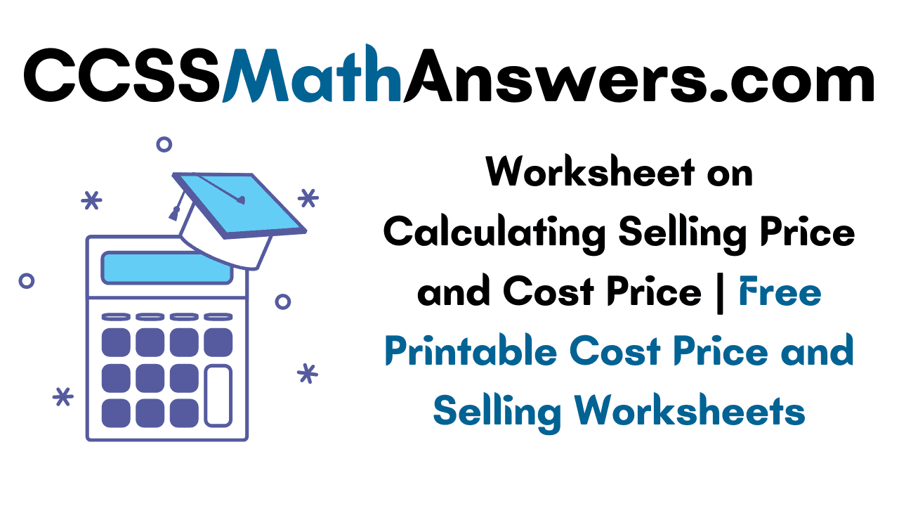 worksheet-on-calculating-selling-price-and-cost-price-free-printable-cost-price-and-selling