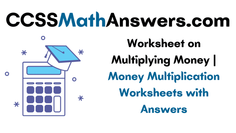 worksheet-on-multiplying-money-money-multiplication-worksheets-with-answers-ccss-math-answers